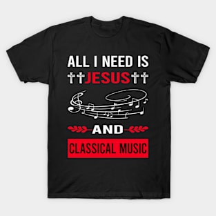 I Need Jesus And Classical Music T-Shirt